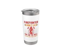 Firefighter Don't Lie The Go To Hell Proud Firefighters Gobelet isotherme en acier inoxydable double paroi