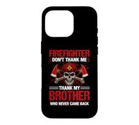 Firefighter Don't Thank Me Thank My Brothers Coque pour iPhone 16 Pro