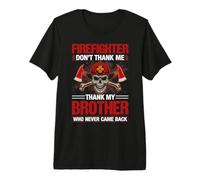 Firefighter Don't Thank Me Thank My Brothers T-Shirt Haut de Gamme