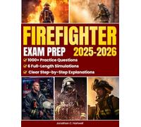 Firefighter Exam Prep: 1000+ Practice Questions & 6 Full-Length Simulation with Clear Step-by-Step Explanations, CPAT Workout Plans and Strategic Guidance to Overcome Anxiety and Test Pressure