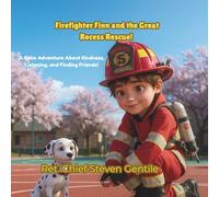 Firefighter Finn and the Great Recess Rescue!: A Calm Adventure About Kindness, Listening, and Finding Friends!