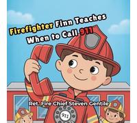 Firefighter Finn Teaches When to Call 911: Teaching Children Emergency Awareness, Safety Skills, and How to Properly Call for Help When It Matters Most
