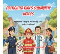 Firefighter Finn's Community Heroes: Meet the People Who Help Our Neighborhood