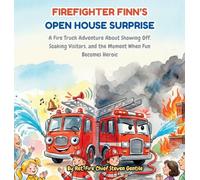 Firefighter Finn's Open House Surprise: A Fire Truck Adventure About Showing Off, Soaking Visitors, and the Moment When Fun Becomes Heroic