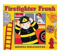 Firefighter Frank Board Book Edition by Monica Wellington Monica Wellington (Auteur)