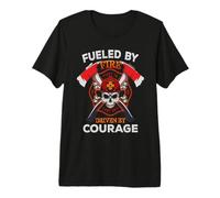 Firefighter Fueled by Fire Driven by Courage Fireman T-Shirt Haut de Gamme