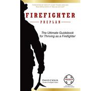 Firefighter Preplan: The Ultimate Guidebook for Thriving as a Firefighter