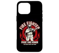 Firefighter Pride and Honor We Fight What You Fear Coque pour iPhone 16 Pro Max