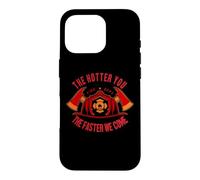 Firefighter The Hotter You The Faster We Come Coque pour iPhone 16 Pro