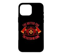 Firefighter The Hotter You The Faster We Come Coque pour iPhone 16 Pro Max