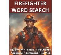 Firefighter Word Search Puzzle Book: 109 Firehouse Puzzles Featuring 1,900+ Fire Service Words from Equipment, Rescue, Fire Science, EMS, HazMat, and Wildland Operations
