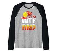 Firefighter WTF Where's The Fire Firefighters Lovers Manche Raglan