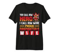 Firefighter You Call Him Hero Proud Firefighter's Wife T-Shirt Haut de Gamme