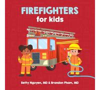 Firefighters for Kids: A Fun Picture Book About Firefighters and Fire Trucks for Children (Gift for Kids, Teachers, and Medical Students)