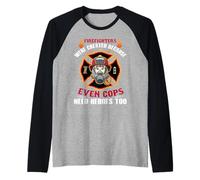 Firefighters Were Created Because Even Cops Firefighter Manche Raglan