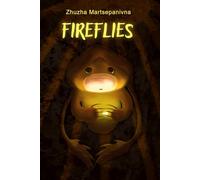 Fireflies: An Interactive Ukrainian Children's Book of Fantasy, Emotions, and Hope - A Metaphorical Story for Children and Parents to Shar About War Without Saying "War"