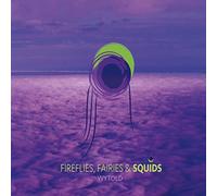 Fireflies, Fairies and Squids