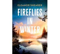 Fireflies in Winter A Breathtaking Novel of Survival and the Enduring Power of Love from the author of River Sing Me Home - Eleanor Shearer - Review - ebook (ePub) - Livre