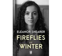 Fireflies in Winter: A gripping, moving story of love and survival on the edge of the wilderness - Eleanor Shearer - Review - ebook (ePub) - Livre