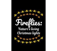 Fireflies - Nature's Living Christmas Lights: Bug Insect Collector Journal: Notebook for Bug Lovers, Entomology Notes, Field Observations & Species Tracking - Lined Writing Logbook for Adults & Kids