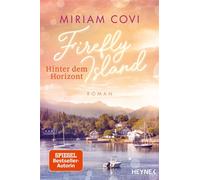 Firefly Island: Hinter dem Horizont Roman - Miriam Covi - Heyne Verlag - ebook (ePub) - Livre