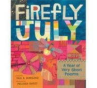 Firefly July A Year of Very Short Poems by Paul B Janeczko & Illustrated by Melissa Sweet Paul B Janeczko Illustrated by Melissa Sweet (Auteur)