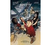 Firefly: Return to the Earth That Was Vol. 1