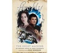 Firefly The Ghost Machine by James Lovegrove James Lovegrove (Auteur)