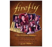 Firefly: The Gorramn Shiniest Language Guide And Dictionary In The 'verse