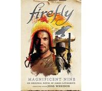 Firefly The Magnificent Nine by James Lovegrove James Lovegrove (Auteur)