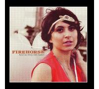 Firehorse - And So They Ran Faster...