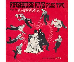 Firehouse Five Plus Two - Firehouse Five Plus Two / Plays for Lovers / Girl Of My Dreams / My Honeys Lovin Arms / Love Nest / I Can´t Believe That You´re In Love With Me / 1956 / Bildhülle mit ORIGINAL Kunststoff-Innenhülle / Good Time Jazz # EP 1043 / Amerikanische Pressung / 7 Zoll Vinyl Single-Schallplatte SP /