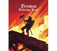 Fireman Coloring Book: 50 Fantastic Illustrations with Firefighters, Fire Trucks, Helicopters and Fire Extinguishing Equipment to Color in