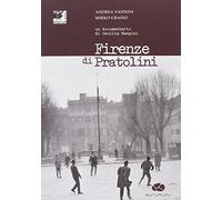 Firenze di Pratolini. Un documentario di Cecilia Mangini. Con DVD