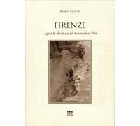 Firenze. La Grande Alluvione Del 4 Novembre 1966