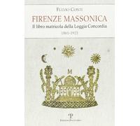 Firenze Massonica: Il Libro Matricola Della Loggia Concordia (1861-1921)