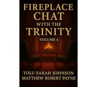 Fireplace Chat with the Trinity: Volume 4