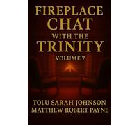 Fireplace Chat With The Trinity: Volume 7