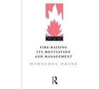 FireRaising Its motivation and management by Prof Herschel Prins Herschel Prins (Auteur)