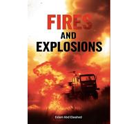 Fires and Explosions: 100 True Stories of Infernos and Tragedies