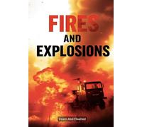 Fires and Explosions: 100 True Stories of Infernos and Tragedies
