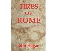 Fires of Rome: Jesus and the Early Christians in the Roman Empire Hagan, John (Auteur)