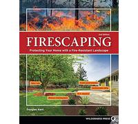 Firescaping: Protecting Your Home With a Fire-Resistant Landscape