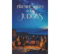 Fireside Tales of The Judges: Courage and Failure in Ancient Israel