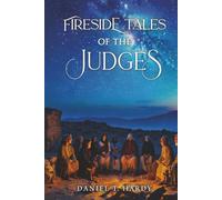 Fireside Tales of The Judges: Courage and Failure in Ancient Israel
