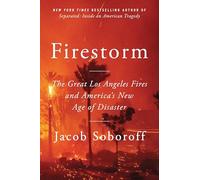 Firestorm: The Great Los Angeles Fires and America’s New Age of Disaster