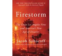 Firestorm The Great Los Angeles Fires and America’s New Age of Disaster - Jacob Soboroff - Mariner Books - ebook (ePub) - Livre