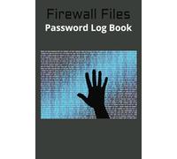 Firewall Files: Password Log Book: Password Logbook with Large Print for Easy Access | 6x9 inches, 110 Pages | Secure & Organized Storage for ... & More… A Perfect Gift for Home & Office!