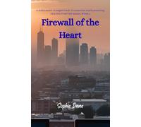 Firewall of the Heart: A stolen secret. A tangled truth. A connection worth protecting.