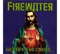 Firewater - Get Off the Cross (We Need the